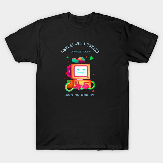 have you tried turning it off and on again? T-Shirt by caffeind